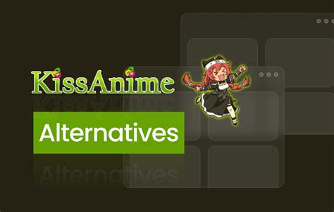 15 Best KissAnime Alternatives 2024 .